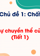Chủ đề 1 - Bài 2 Sự chuyển thể của nước (Tiết 1)